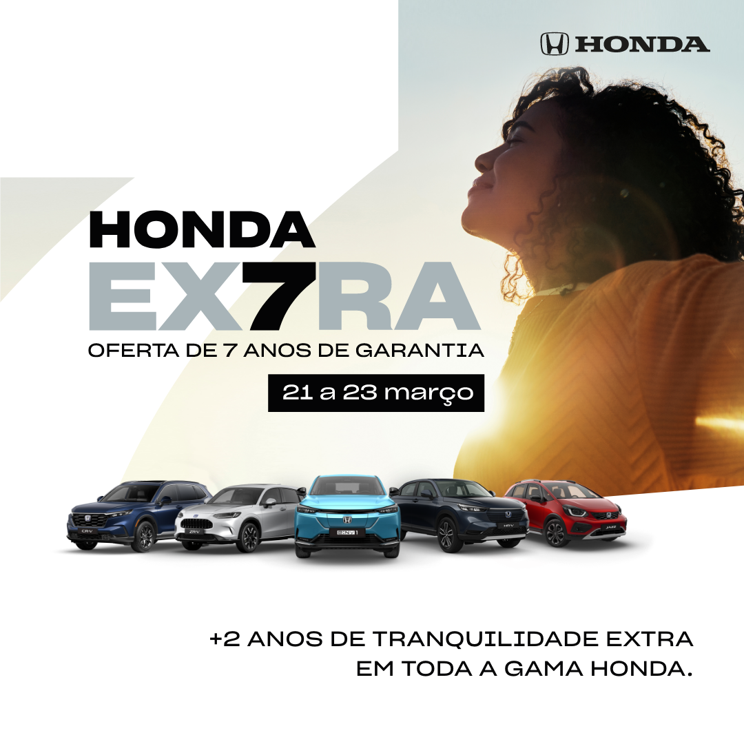 Honda Ex7ra: não perca a oportunidade de usufruir de 7 anos de tranquilidade e segurança. Campanha arranca amanhã